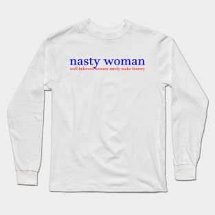 Nasty Woman Long Sleeve T-Shirt